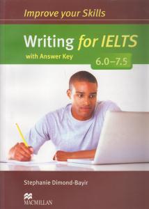 7.5 - 6.5  improve your skills writing for ielts with answer key ( ایمپرو یو اسکیلز رایتینگ فور آیلتس باند 7.5-6.5 با جو