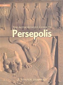 the authoritative guide to persepolis راهنمای معتبر برای تخت جمشید