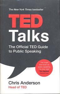 ted talks the official ted guide to public speaking ( سخنرانی تد ) راهنمای رسمی برای سخنرانی تد ( عمومی )