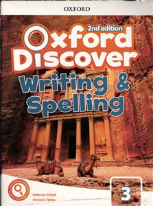 oxford discover 3 writing & spelling 2end edition ( آکسفورد دیسکاور 3 رایتینگ و اسپلینگ ویرایش دوم 2 )