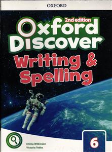 oxford discover 6 writing & spelling 2end edition ( آکسفورد دیسکاور 6 رایتینگ و اسپلینگ ویرایش دوم 2 )